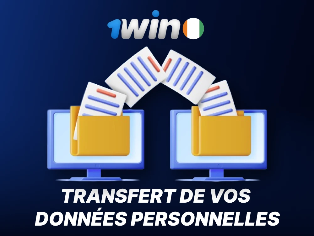 Transfert de vos données personnelles à partir de 1win